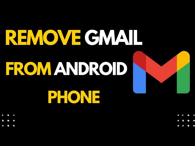 Remove Google account (Gmail) from Android Device