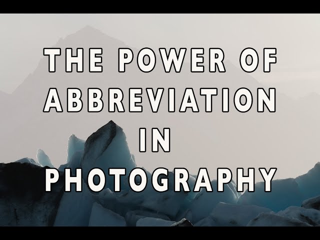 The Power of Abbreviation in Photography