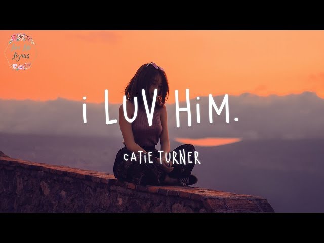 Catie Turner - i luv him.  (Lyric Video)