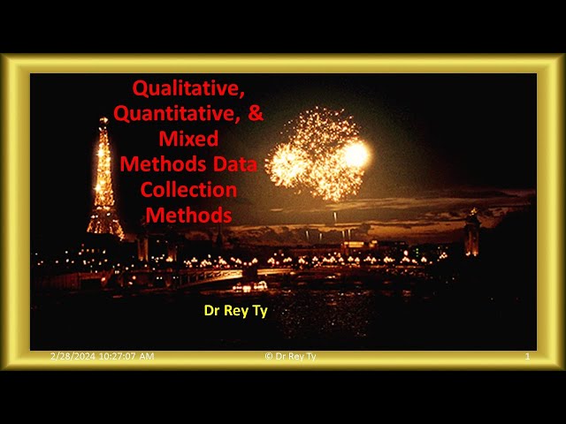 ©2024 02 26 Dr Rey Ty. Qualitative, Quantitative, and Mixed Methods Data Collection Methods.