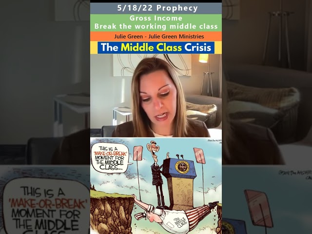 Crash of the middle class prophecy - Julie Green 5/18/22