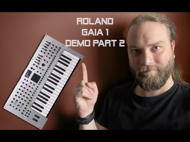 Roland Gaia 2 Demo Part. 2 | No Talking |