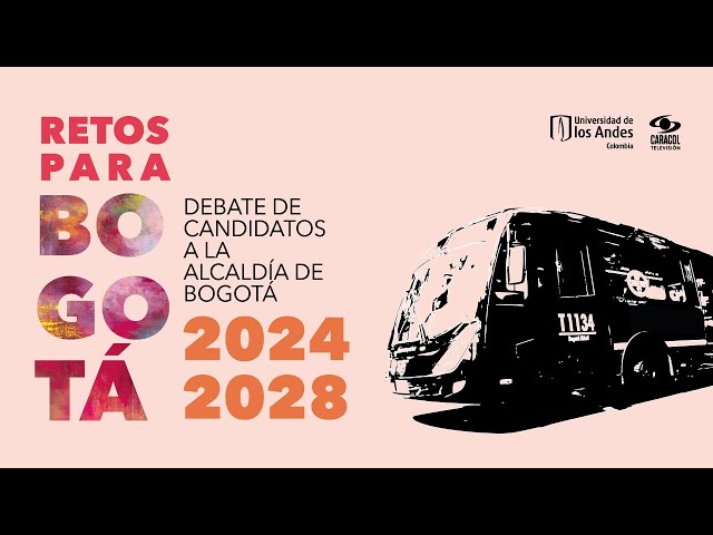 Retos para Bogotá | Debate candidatos a la alcaldía 2024 - 2028.