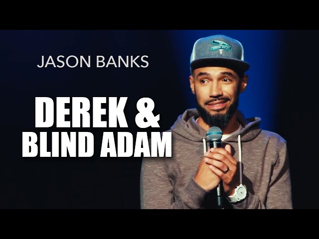 Derek and Blind Adam | Jason Banks Comedy