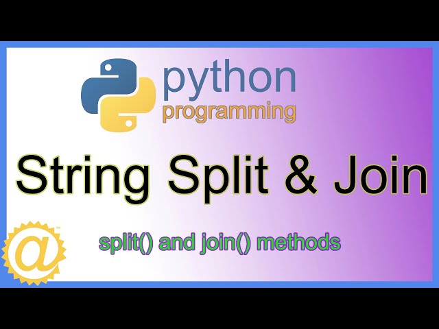 Python - The split() and join() methods - String Tutorial with Example