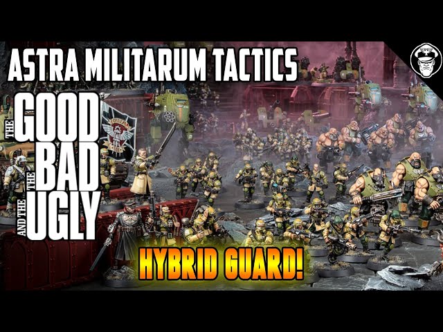 Hybrid Guard - The Good, the Bad and the Ugly! | 10th Edition | Astra Militarum Tactics