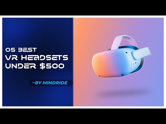 5 Best VR Headsets Under $500 | Ultimate Virtual Reality Showdown