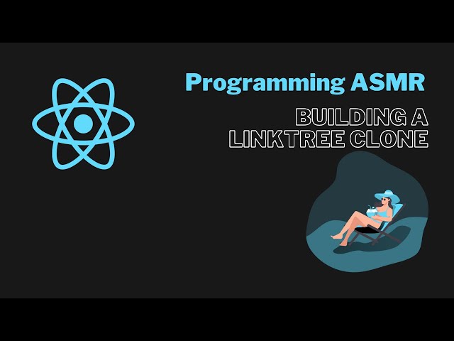 Programming ASMR - Building a LinkTree Clone with Next.js and Tailwind