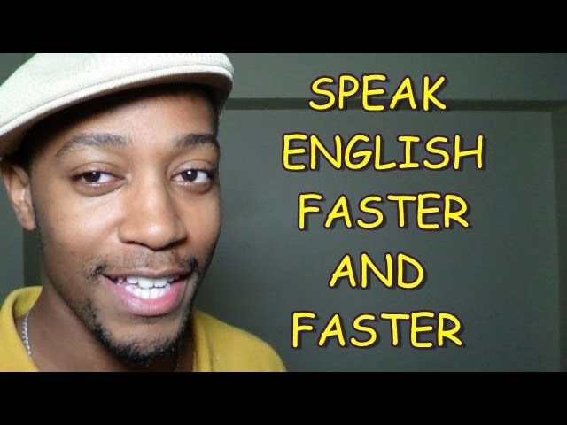 SPEAK ENGLISH FASTER AND FASTER