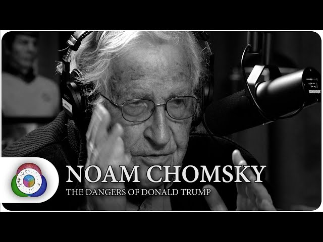 Noam Chomsky: The dangers of Donald Trump