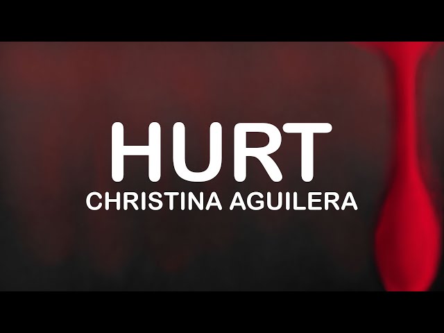 Christina Aguilera - Hurt (Lyrics / Lyric Video)