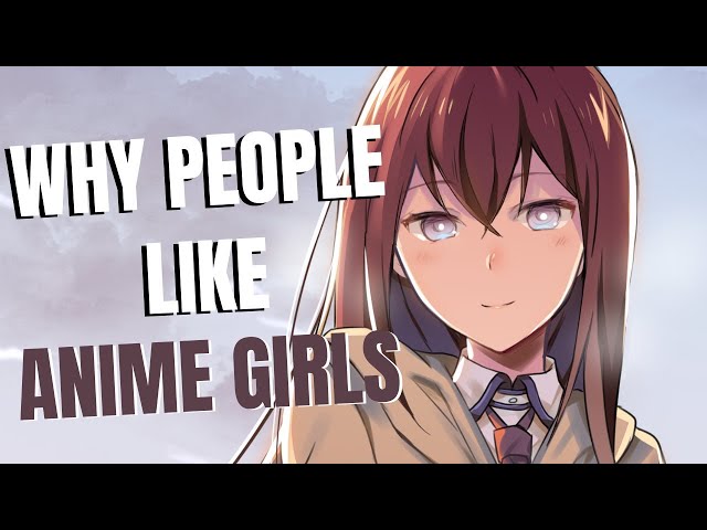 Why People Like Anime Girls