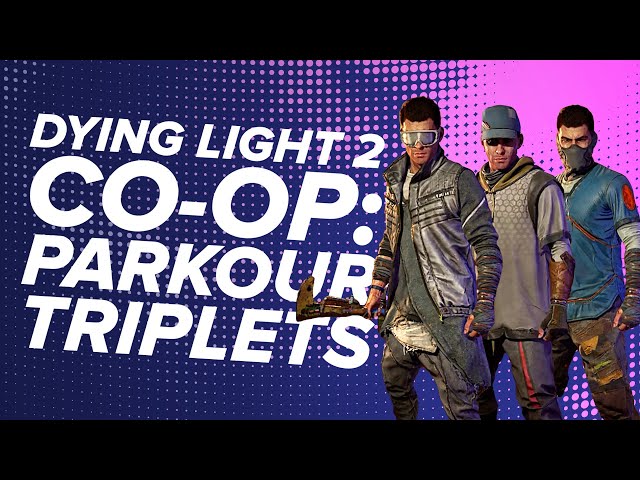 DYING LIGHT 2 CO-OP | The Parkour Triplets Return! Andy, Jane & Mike vs Dying Light 2 Multiplayer