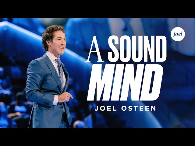 A Sound of Mind | Joel Osteen