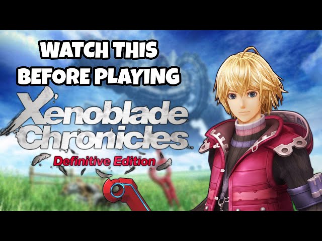 Before You Play Xenoblade Chronicles: Definitive Edition, Watch This Video...