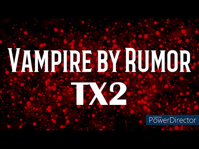 Vampire by Rumor - TX2 (Lyrics)