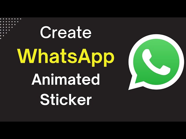 Create Stunning Animated WhatsApp Stickers  - 2024