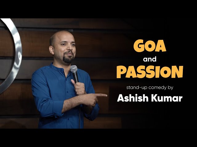 GOA and PASSION  I  Stand-up Comedy by Ashish Kumar