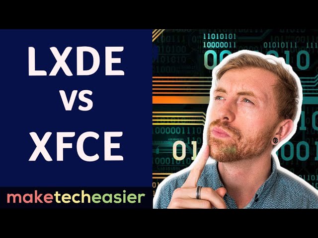 LXDE vs XFCE: Which LDE is for you?