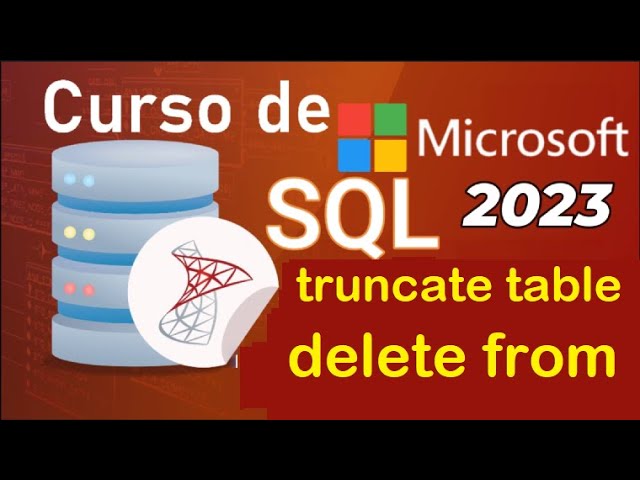 Curso de SQL Server 2021 desde cero |  TRUNCATE TABLE, DELETE FROM (video 10 )