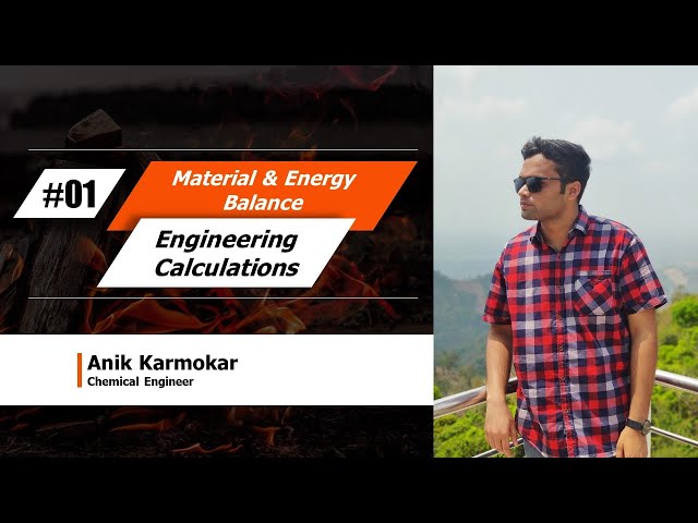 Material and Energy Balance | Engineering Calculations | Part 01 | Chemical Engineering By Anik