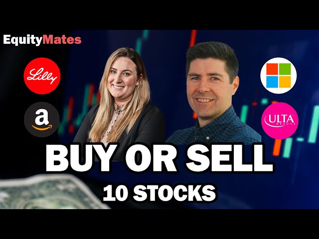 Buy or Sell: 10 stocks with Adam Keily & Candice Bourke | MSFT, AMZN, LLY, ULTA and more