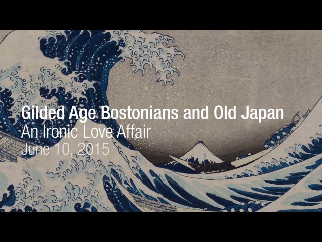 Gilded-Age Bostonians and Old Japan: An Ironic Love Affair