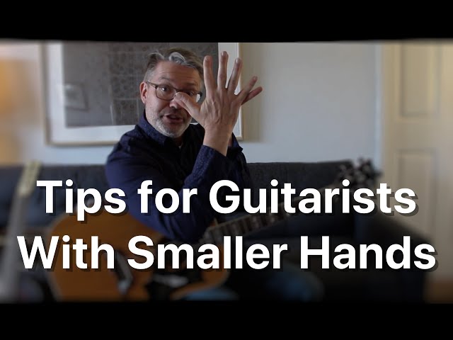 Tips for Guitarists with Smaller Hands | Tom Strahle | Basic Guitar | Easy Guitar
