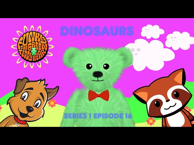 Funky the Green Teddy Bear - Dinosaurs - Preschool Fun for Everyone! Series 1 Episode 16