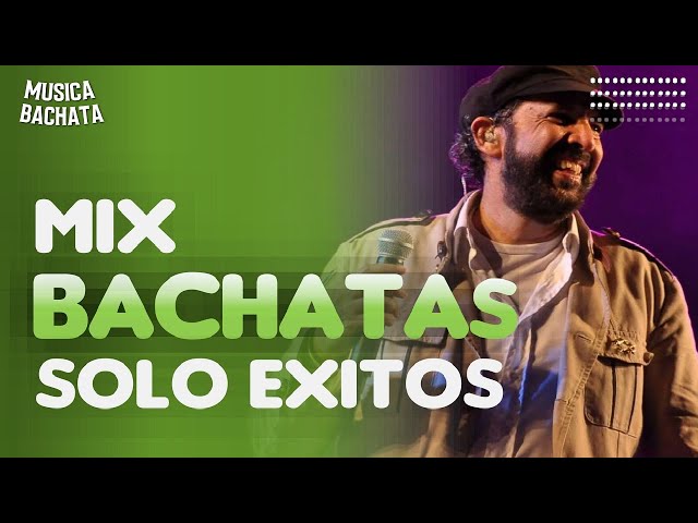 MIX DE BACHATAS 2023 - SOLO EXITOS - JUAN LUIS GUERRA