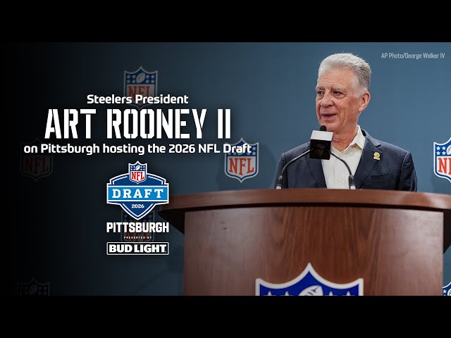 Steelers President Art Rooney II on Pittsburgh hosting the 2026 NFL Draft | Pittsburgh Steelers