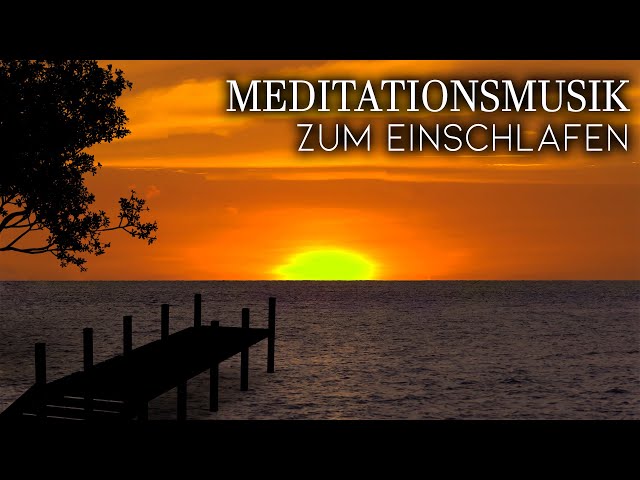 Beruhigende Meditationsmusik zum Einschlafen, Tiefe Entspannung