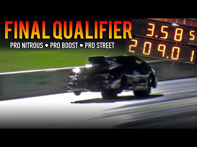 Final Qualifying Session - Pro Nitrous, Pro Boost, and Pro Street!