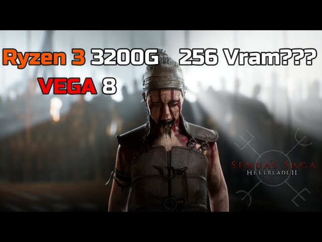 Senua's Saga Hellblade 2 PC 256mb Vram - Ryzen 3 3200G - VEGA 8 - 16GB Ram (Playable)