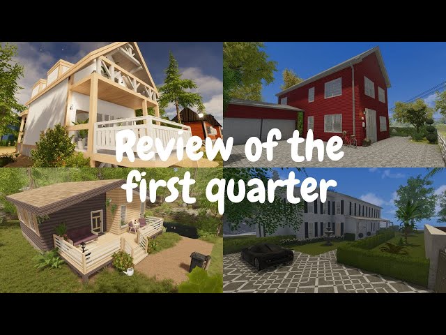 HOUSE FLIPPER / HOUSE FLIPPER 2 / Review of the first quarter