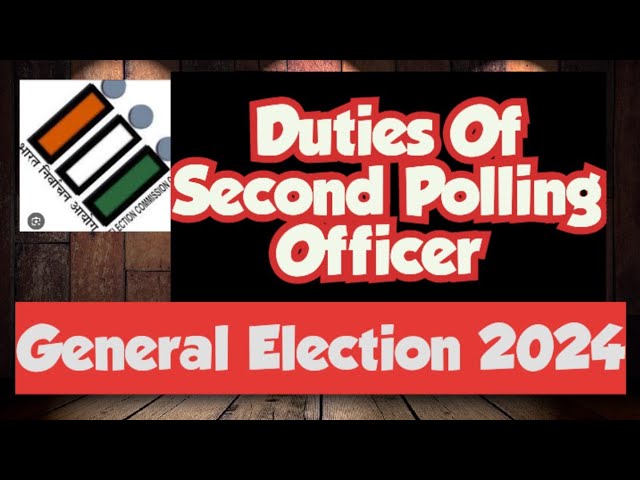 Duties of Second Polling Officer/ General Election 2024
