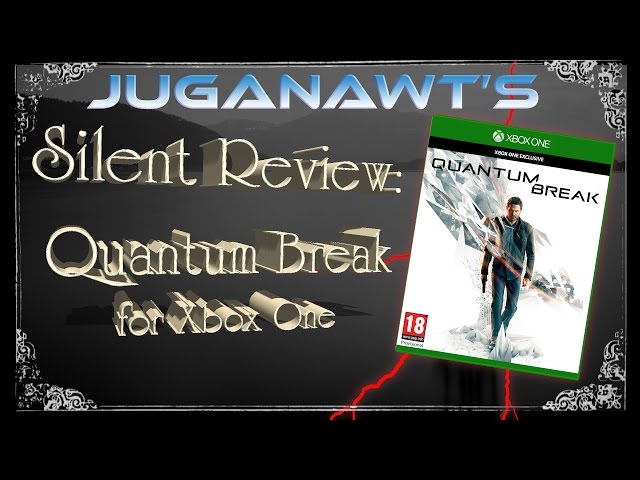 Quantum Break for Xbox One: Silent Review!