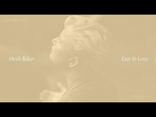 Heidi Baker - Live to Love: Anthology