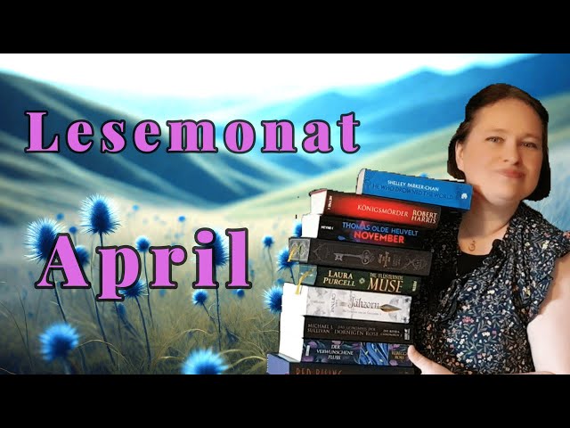 Lesemonat April 2024 | 11 Bücher | 2 Highlights