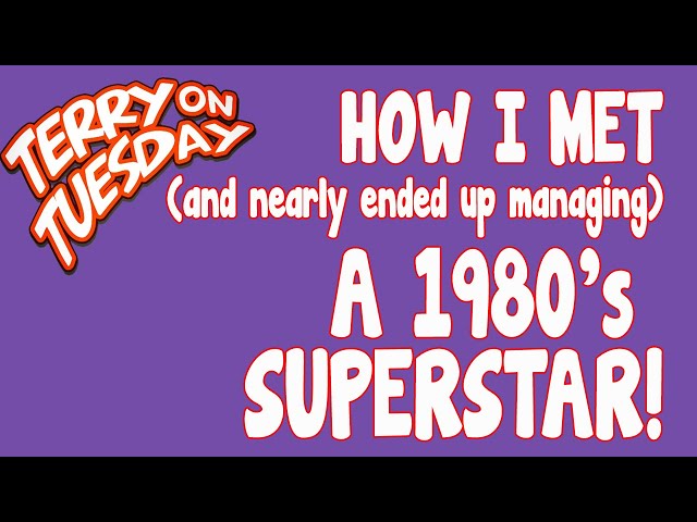 HOW I MET (and nearly managed) a 1980's SUPERSTAR! - Terry On Tuesday