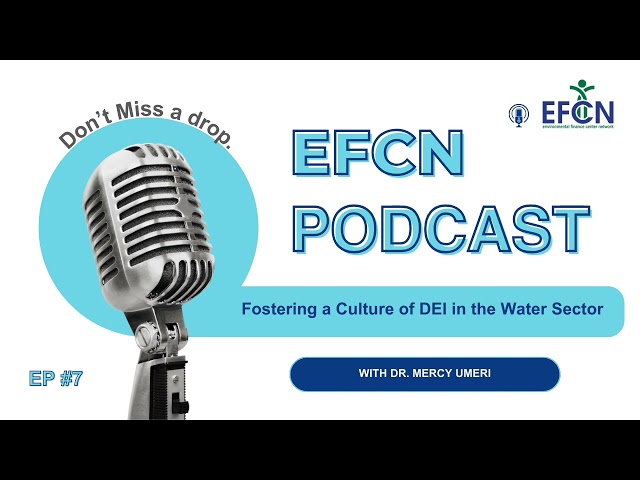EFCN Podcast | Fostering a Culture of DEI in the Water Sector - Ep. 07