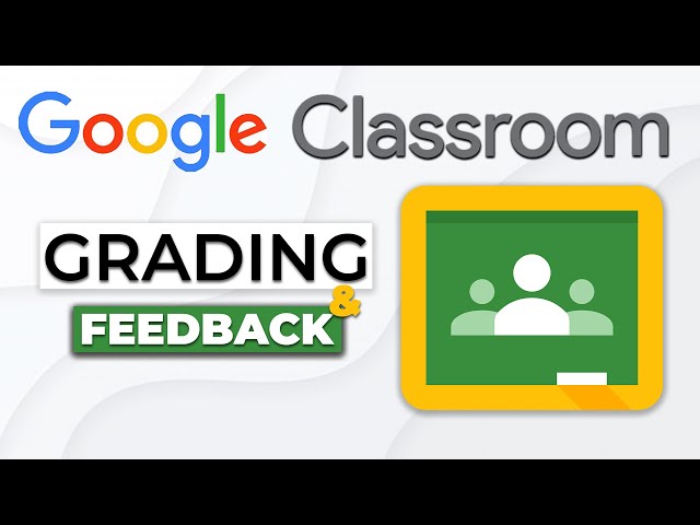 Google Classroom: Grading and Feedback