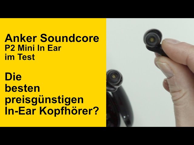 Anker Soundcore P2 mini - Die besten preisgünstigen In-Ear-Kopfhörer?