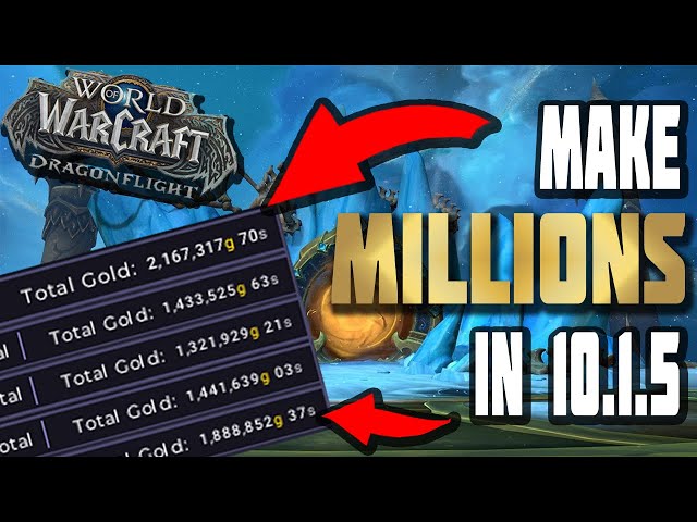 Make MILLIONS of GOLD in Patch 10.1.5! | Dragonflight WoW Gold Making Guide