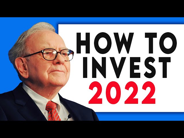 Warren Buffet: How To Invest in 2022