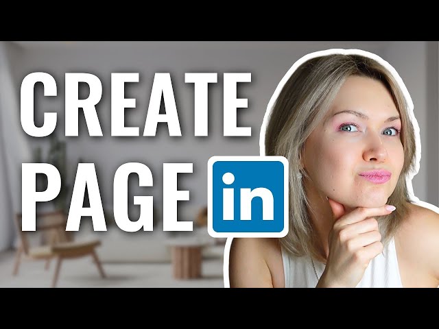 Create a LinkedIn Company Page in 2024: A Beginner's Guide