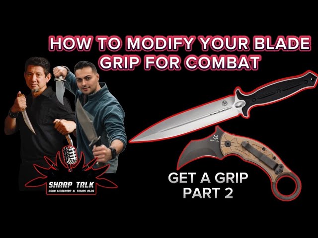How To Modify Your Blade Grip For Combat and Self Defense Sharp Talk Ep 2 Doug Marcaida & Tomas Alas