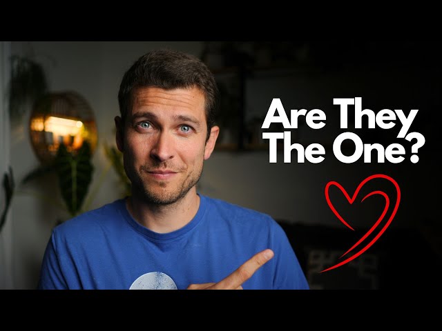 7 Signs They Are "THE ONE"