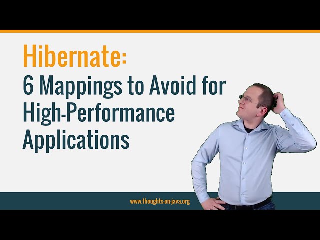 Hibernate: 6 Mappings to Avoid for High-Performance Applications