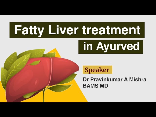 Fatty liver treatment in Ayurved - Dr Pravinkumar A Mishra BAMS MD